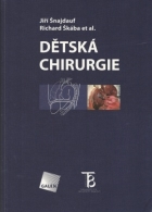 Dětská chirurgie (J. Šnajdauf, R. Škába a kol., Galén, 2005)